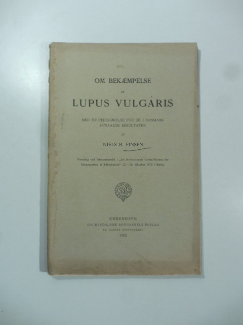 Om bekaempelse af lupus vulgaris med en redegorelse for de i Danmark opnaaede resultater